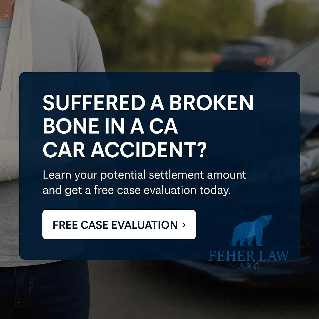 contact our car accident lawyers if you suffered a broken bone in a CA car accident