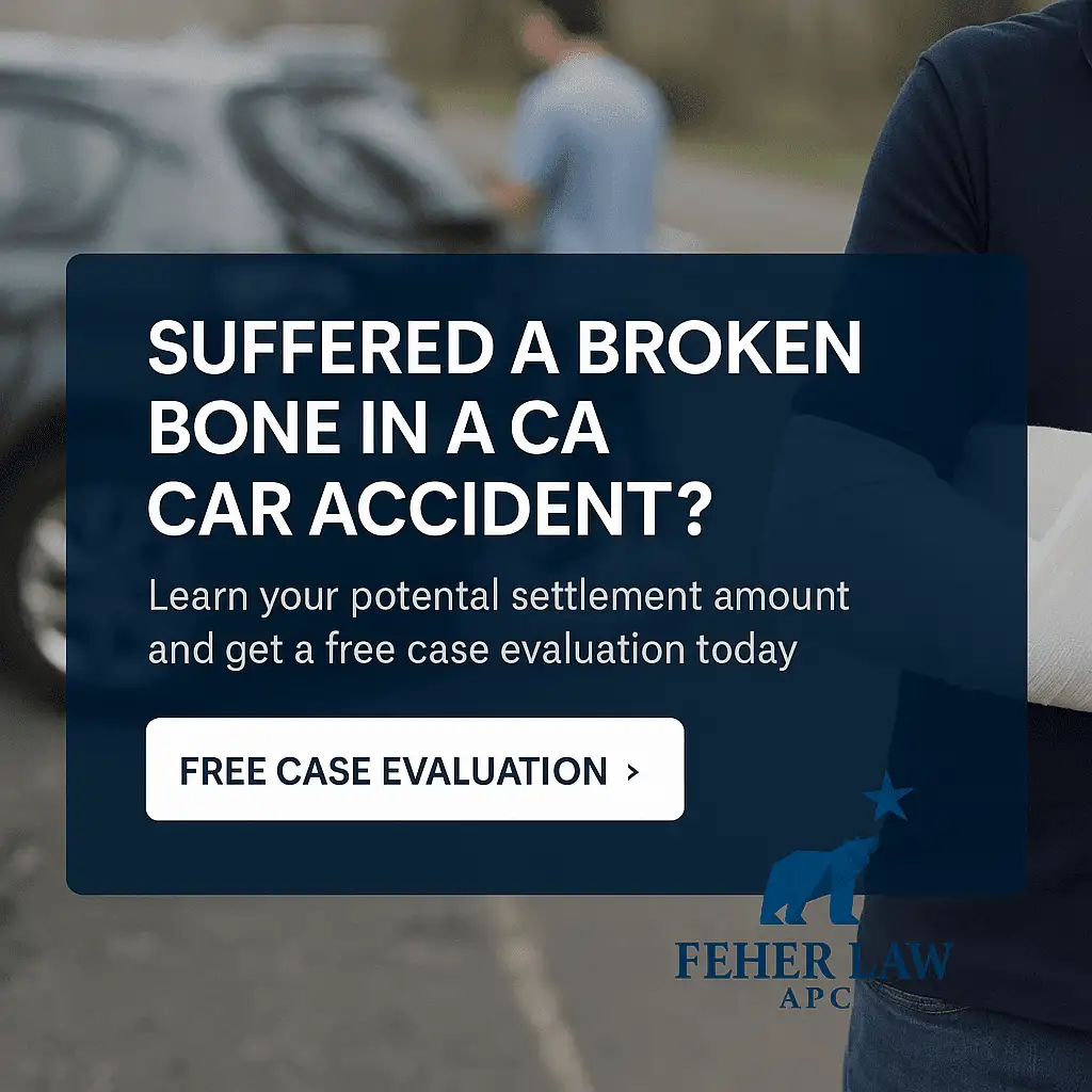 contact our car accident lawyers if you suffered a broken bone in a CA car accident